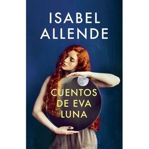 Cuentos de Eva Luna / The Stories of Eva Luna: Spanish-Language Edition of the S